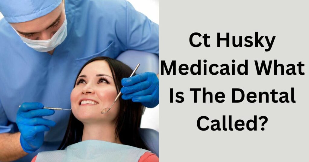 Ct Husky Medicaid What Is The Dental Called