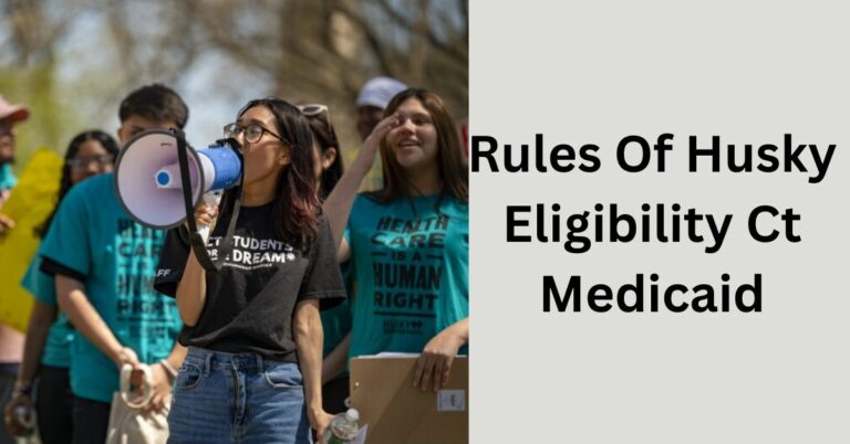 Rules Of Husky Eligibility Ct Medicaid – Let’s Seek Guidance In 2023!