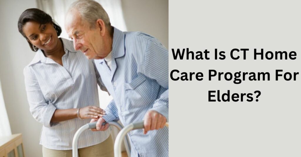 What Is CT Home Care Program For Elders