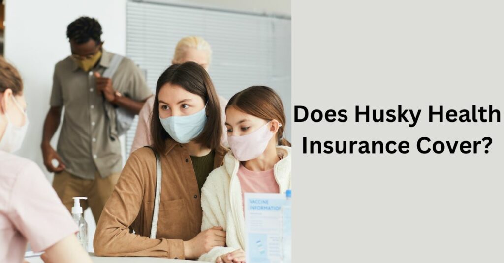 Does Husky Health Insurance Cover