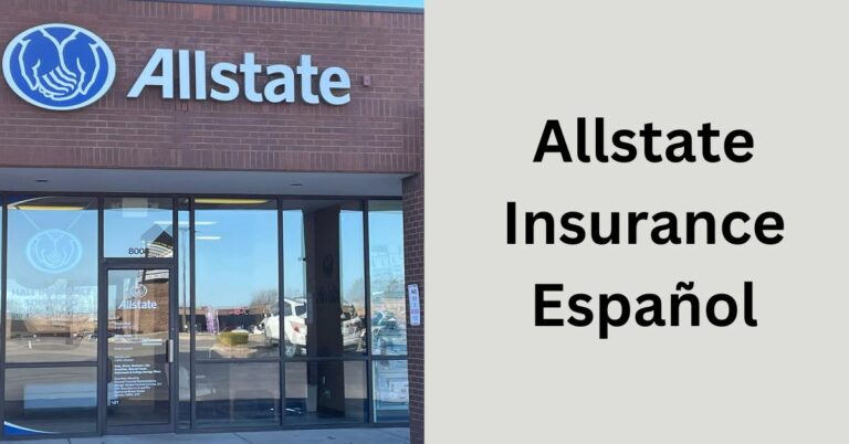 Allstate Insurance Español – Explore The Facts In 2023!