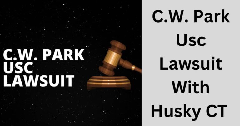 C.W. Park Usc Lawsuit With Husky CT – Let’s Check It Out!