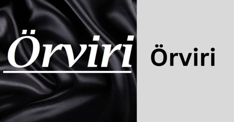 Örviri – A Detailed Comprehensive Guide In 2023!