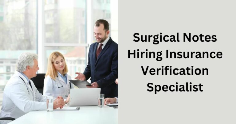 Surgical Notes Hiring Insurance Verification Specialist – Apply Now!