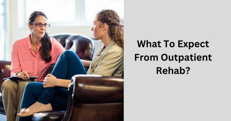 What To Expect From Outpatient Rehab In 2023