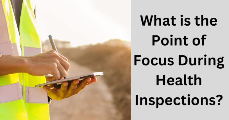 What is the Point of Focus During Health Inspections? – Let’s Check!