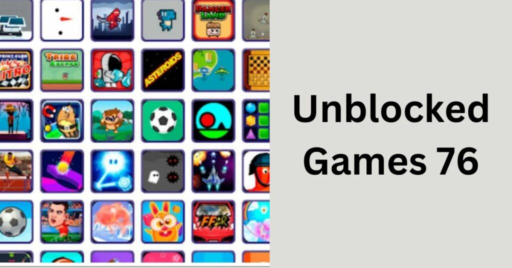 Newest Collection of Unblocked Games 76 - Play Anywhere Anytime 