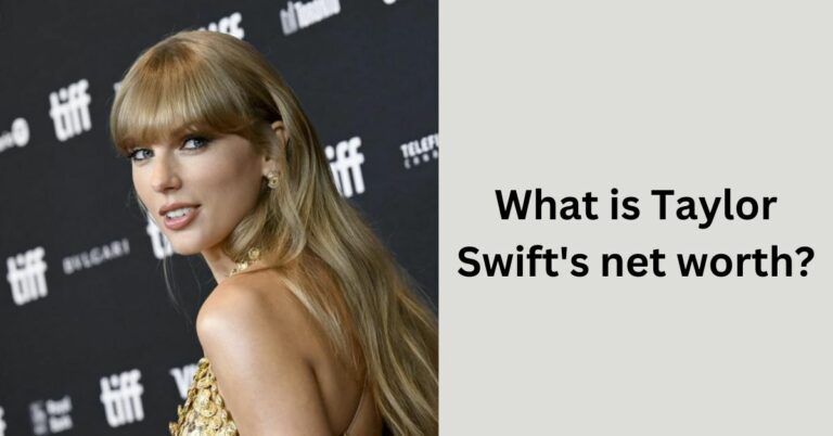 What is Taylor Swift’s net worth? – Unveiling the Phenomenon!
