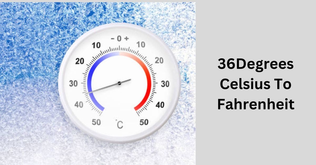 36Degrees Celsius To Fahrenheit