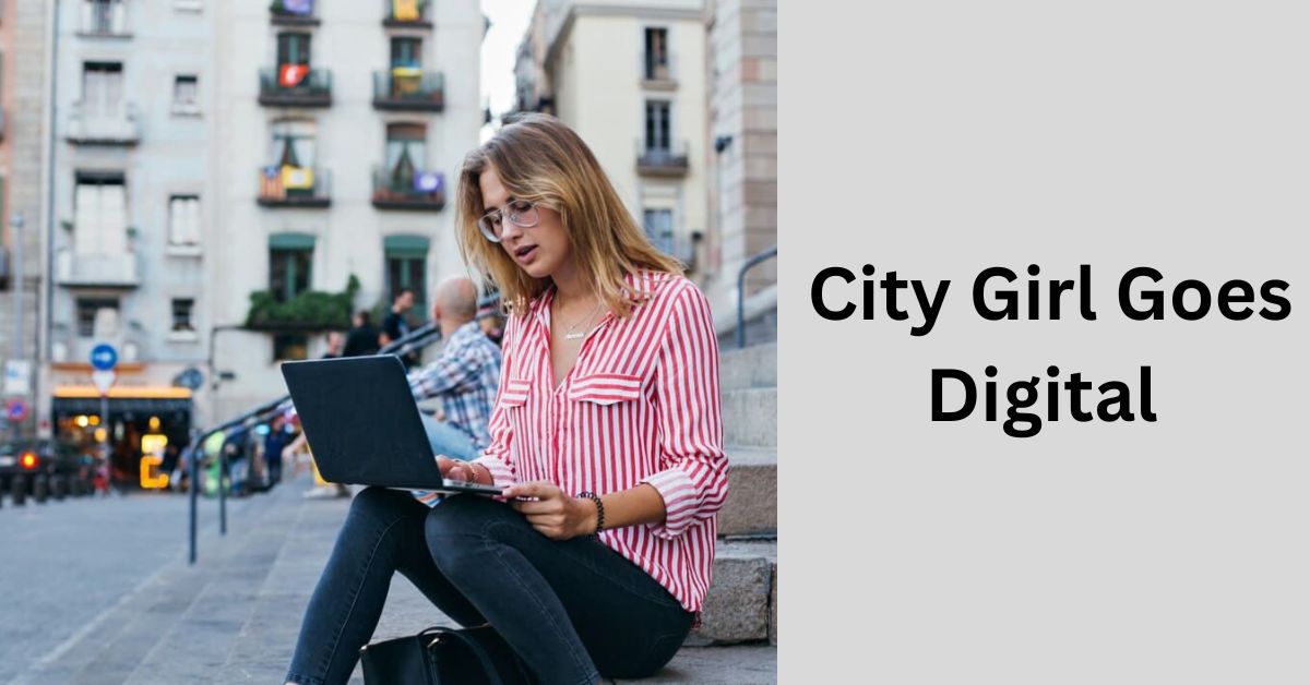 City Girl Goes Digital