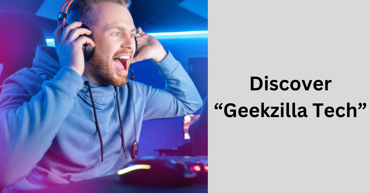 Discover “Geekzilla Tech”