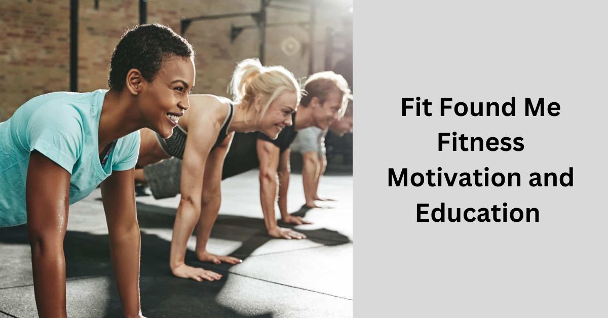 Fit Found Me Fitness Motivation and Education