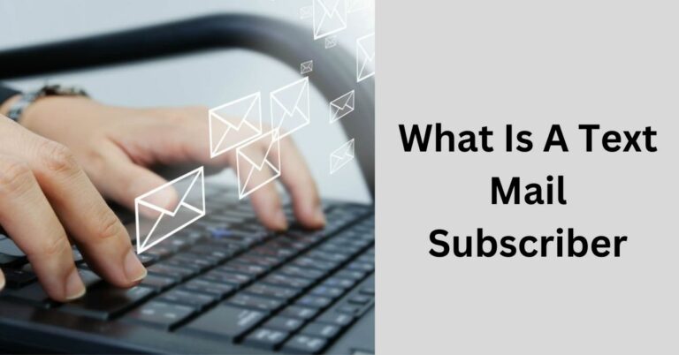 What Is A Text Mail Subscriber? – Try It Out!