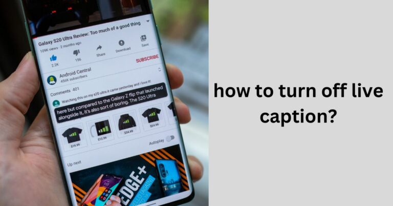 How To Turn Off Live Caption? – A Comprehensive Guide In 2024!